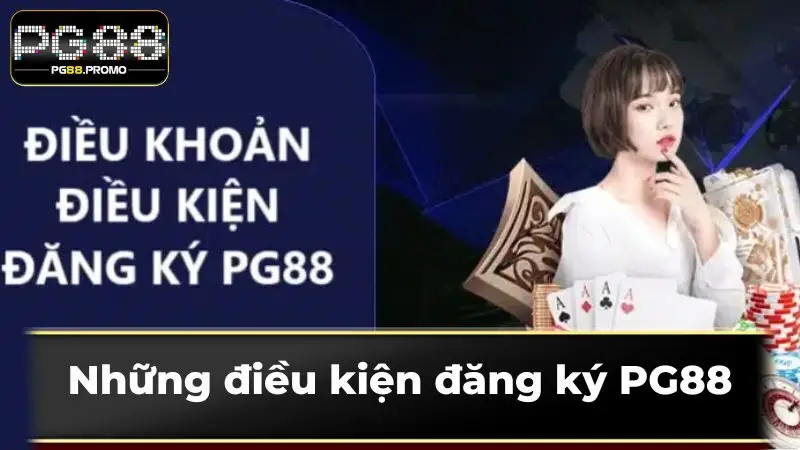 Những điều kiện đăng ký PG88