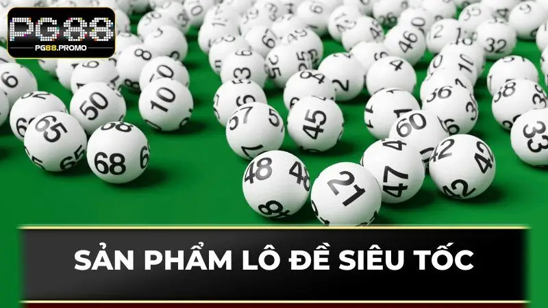 Sản phẩm lô đề siêu tốc với cách tham gia đơn giản
