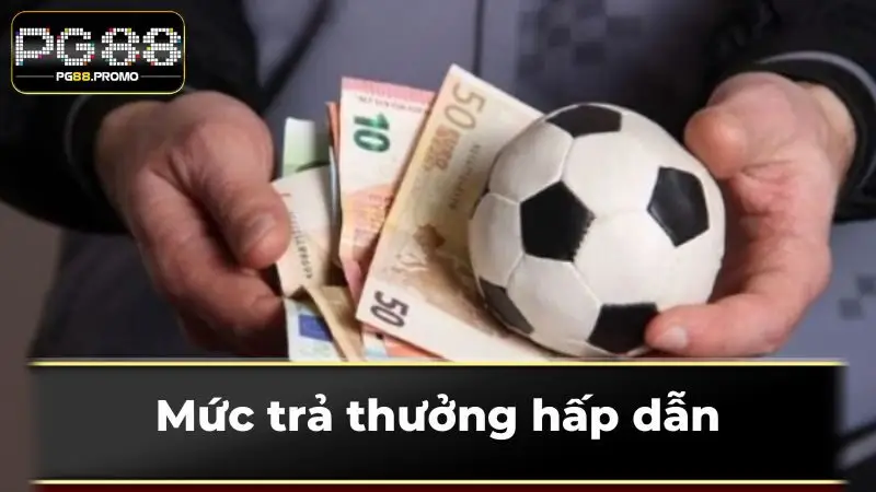 Mức trả thưởng hấp dẫn