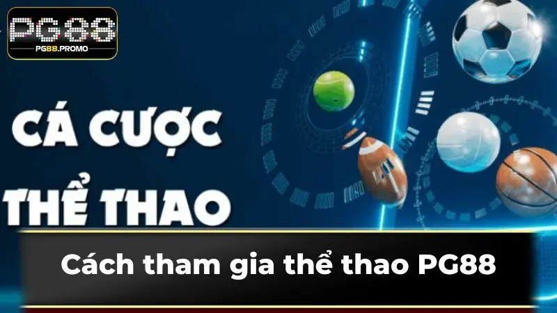 Cách tham gia thể thao PG88